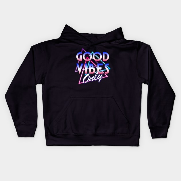 Retro 80's Neon Good Vibes Only Kids Hoodie by INpressMerch